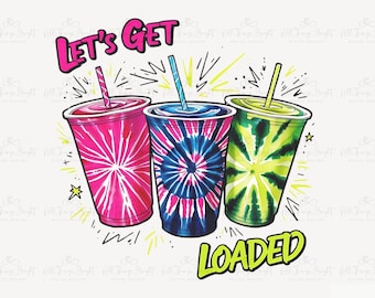 Loaded Tea PNG Sublimation Design, Let's Get Loaded Tea PNG, Love Tea Junkie Clipart, Summer PNG, Digital Download, 300DPI File, Tie Dye png