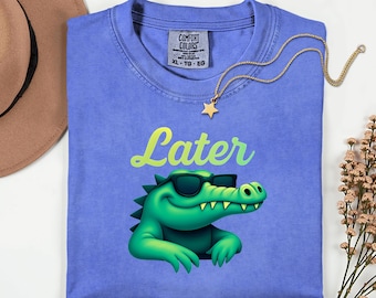 Later Gator T-Shirt | Comfort Colors T-Shirt | Funny Teacher Shirt | Funny T-Shirt | Alligator T-Shirt |  See You Later Alligator T-Shirt