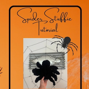 May include: An orange background with a black border frames a tutorial image. The text "Spider Stuffie Tutorial" is written in a cursive font. A black spider is silhouetted on the right. A black crocheted spider is held in front of a mirror.