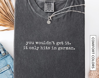 Rolig tysk t-shirt med sarkastisk humor, citat om det bara träffar på tyska, KOMFORTFÄRGER