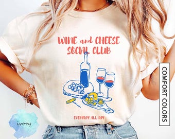 Wine and Cheese Lover Shirt Wine and Cheese Social Club Shirt Gift for Cheese Lover Charcuterie Old Money Aesthetic COMFORT COLORS T-Shirt