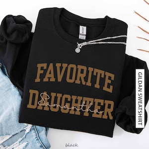 Custom Name Favorite Daughter Sweatshirt Gift for Daughter Personalized Name Sweater Tonal Brown on Brown Matching Family Gildan Sweatshirt image 1