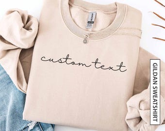 Custom Sweatshirt Personalized Custom Text Quote Sweater Romantic Script Cursive Letters Gildan Sweatshirt