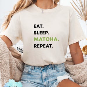 Eat sleep matcha repeat T-shirt, green tea lover shirt, trendy matcha tea, funny tea lover gift, matcha latte fans and foodies, cafe lover