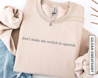 Funny Spanish Sweatshirt Gift for Bilingual Spanish Quote Sweater Funny Spanish Humor Sarcastic Unisex Heavy Blend Gildan Sweatshirt
