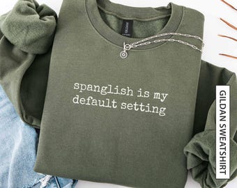 Funny Spanish Sweatshirt Gift for Spanish Speaking Latino Friend Spanglish Humor Gildan Sweatshirt