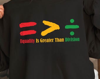 Equality is Greater Than Division, Black History Svg, Juneteenth Png Svg, Black History Month Shirt, African American Png, Digital Download