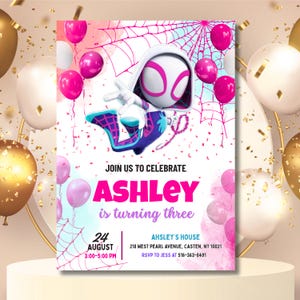 May include: A party invitation featuring a Spider-Gwen character illustration, pink and white balloons, and a spiderweb design. The invitation text reads "Join us to celebrate Ashley is turning three" with date, time, and location details.