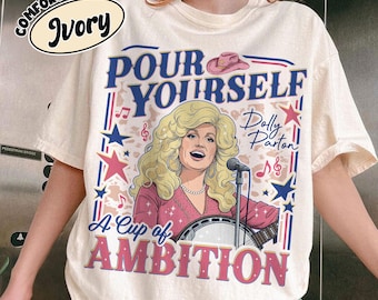 Dolly Parton Cup of Ambition Shirt Comfort Colors, Pour Yourself Retro Coffee Graphic TShirt, Dollywood Tee, Queen Of Country