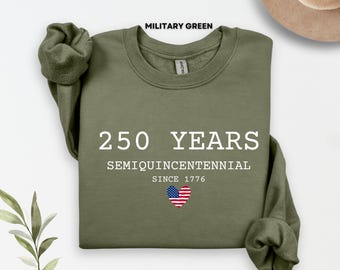 250 Years Sweatshirt, USA Patriotic Crewneck, America Independence Sweatshirt, Fourth of July Sweater, 250 Years Semiquincentennial