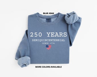 250 Years Comfort Colors Sweatshirt, USA Patriotic Crewneck, America Independence, Fourth of July Sweater, 250 Years Semiquincentennial