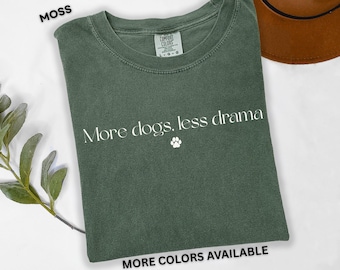 More Dogs Less Drama Shirt Minimalist Dog Lover Tee Comfort Colors Funny Pet Quote Shirt Cute Paw Print Gift for Dog Mom Funny Dog Lover Tee