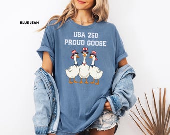 USA 250 Proud Goose Shirt, Semiquincentennial 250 Years Since 1776, Patriotic Goose Comfort Colors 4th of July Tee