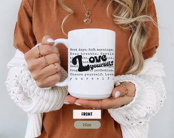 Love Yourself Mug, Self Care Coffee Mug, Mental Health Mug, Inspirational Mug, Positive Affirmation Cup, Gift for Her