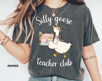 Camiseta de maestro "Silly Goose" de Comfort Colors®, divertida camiseta del club de maestros, linda camiseta de regreso a clases, regalo para maestros de primaria, agradecimiento a los maestros