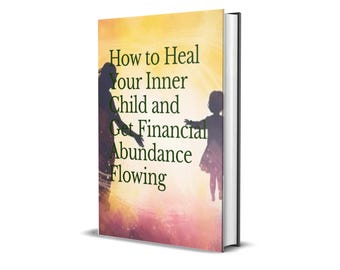 Könnte beinhalten: Buchcover mit einer Silhouette von zwei Personen, einem Erwachsenen und einem Kind, die sich die Hände reichen. Der Titel lautet "Wie man sein inneres Kind heilt und finanziellen Reichtum erlangt".