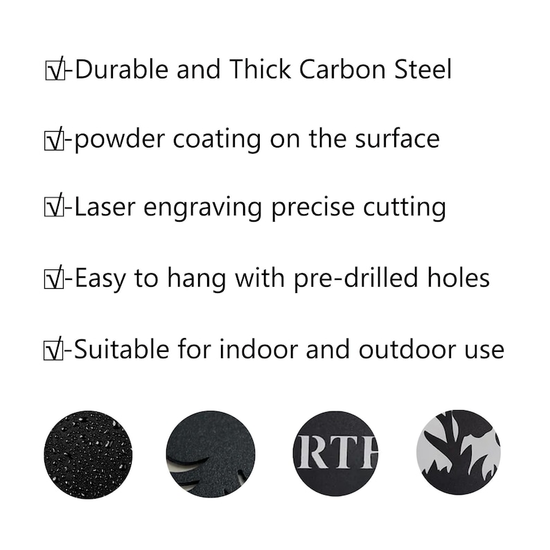 May include: Black metal wall art with the text: Durable and Thick Carbon Steel, powder coating on the surface, Laser engraving precise cutting, Easy to hang with pre-drilled holes, and Suitable for indoor and outdoor use. Includes four circular design samples.