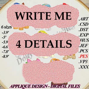 May include: An embroidery hoop with the text "WRITE ME" and "4 DETAILS" in black. The image includes the text "APPLIQUE DESIGN - DIGITAL FILES" and lists six sizes ranging from 3.9 to 8.9 inches. Various file types are listed.