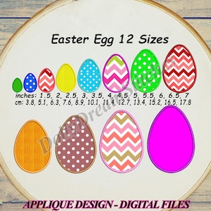 May include: Twelve different sizes of Easter egg applique designs, ranging from 1.5 to 7 inches. The designs include polka dots, chevron patterns, wood grain, and solid colors. The text "Easter Egg 12 Sizes" and "inches: 1.5, 2, 2.5, 3, 3.5, 4, 4.5, 5, 5.5, 6, 6.5, 7" is displayed below the eggs. The text "cm: 3.8, 5.1, 6.3, 7.6, 8.9, 10.1, 11.4, 12.7, 13.4, 15.2, 16.5, 17.8" is displayed below the inches text. The text "APPLIQUE DESIGN - DIGITAL FILES" is displayed at the bottom of the image.