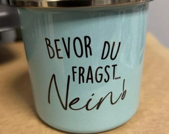 Enamel mug "Before you ask - No!!!" in turquoise, ideal for camping, outdoor