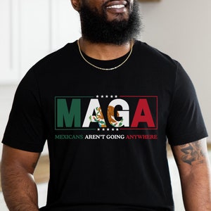 Mexicans Ain&#39;t Going Anywhere Shirt, MAGA Immigration Shirt, Daughter of Immigrants Shirts, Latina Power T-Shirt, Protest Shirt Equality Tee