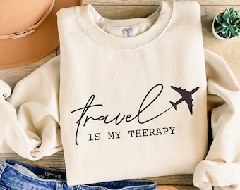 Travel Is My Therapy Sweatshirt Shirt, 2025 Travel Hoodie, Traveler Gift, Travel Hoodie, Vacation Sweater, Gift For Travel Lover