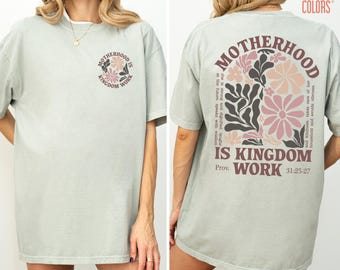 Comfort Colors® Motherhood Is Kingdom Work Shirt: 2 Sided Christian Mom Shirt with Bible Verse, Floral Mothers Day Shirt, Religious Mom Gift