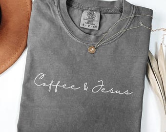 Comfort Colors® Coffee & Jesus Shirt, Coffee Lover Shirt, Christian Shirt, Religious Shirt, God Lover Shirt, Christian Mom Gifts