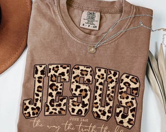 Comfort Colors® Christian Jesus Tee, Leopard Bible Verse Shirt, Trendy Women Faith Apparel Gift, Jesus Loves You, The Way The Truth The Life