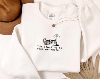 I'm Starting To Feel Exhausted Sweatshirt, Stardew Valley, Video Game Art, Sleepy Cat Sweater,Gamer Gift, Gift for Him or Her, Pelican Town