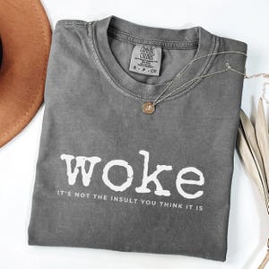 Women's Equality 'Woke It's Not The Insult You Think It Is' Human Rights T-Shirt - Statement Tee For Activists
