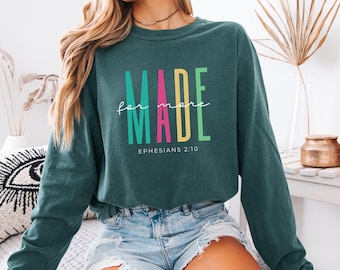 Comfort Colors® Made for More Shirt, Ephesians 2:10, Bible Verse Sweatshirt, Christian Gift, Jesus Crewneck, Woman Faith Tshirt, Easter Gift