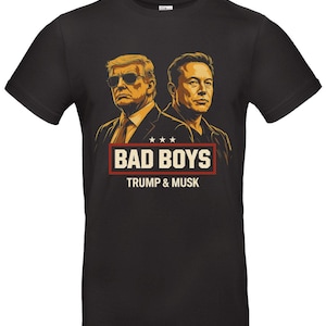 May include: Black t-shirt featuring a graphic of two men with the text "BAD BOYS TRUMP & MUSK" in a red and white rectangular box. The graphic is a stylized illustration with a vintage aesthetic.