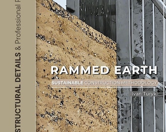 Rammed Earth FULL Construction Guide | Technical Details, Wall Sections & Specifications (100+ Page PDF Guide)