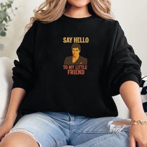Scarface sweatshirt say hello to my little friend movie quote sweater retro gangster pullover 80s film fan gift tony montana vintage style