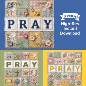 Könnte beinhalten: Ein gestepptes Wandbehang mit dem Wort "PRAY" in marineblauen Buchstaben. Der Quilt zeigt Blumen- und Kreuzmotive mit einer Vielzahl von Pastellfarben und Texturen. Das Bild enthält auch den Text "3 PNGs High-Res Instant Download."
