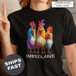 Impeckable Chickens T-Shirt: Comfort Colors Funny Farmer Tee