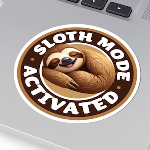 Sloth Mode Activated Stickers, Cute Sloth Decal, Laptop Stickers, Fun Gift for Sloth Lovers, Chill Vibe Decor, Nature Enthusiast Stickers