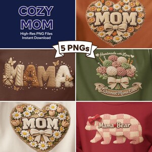 May include: A collection of five PNG files featuring cozy mom-themed designs. The designs include the word "MOM" in a heart shape, the word "MAMA", a floral bouquet, and a bear with the text "Mama Bear". The text "COZY MOM" is also included.