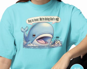 Hop In Loser Jonah Whale Shirt | Funny Christian Comfort Colors Tee | Bible Group Humor