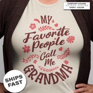 Grandma Comfort Colors Shirt: My Favorite People Call Me Grandma