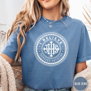 I Believe Transubstantiation Shirt - Catholic Eucharist Tee - True Presence of Christ - Holy Communion Faith Gift