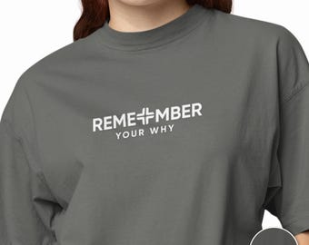 REMEMBER Your Why T-shirt | Inspirational Quote Tee