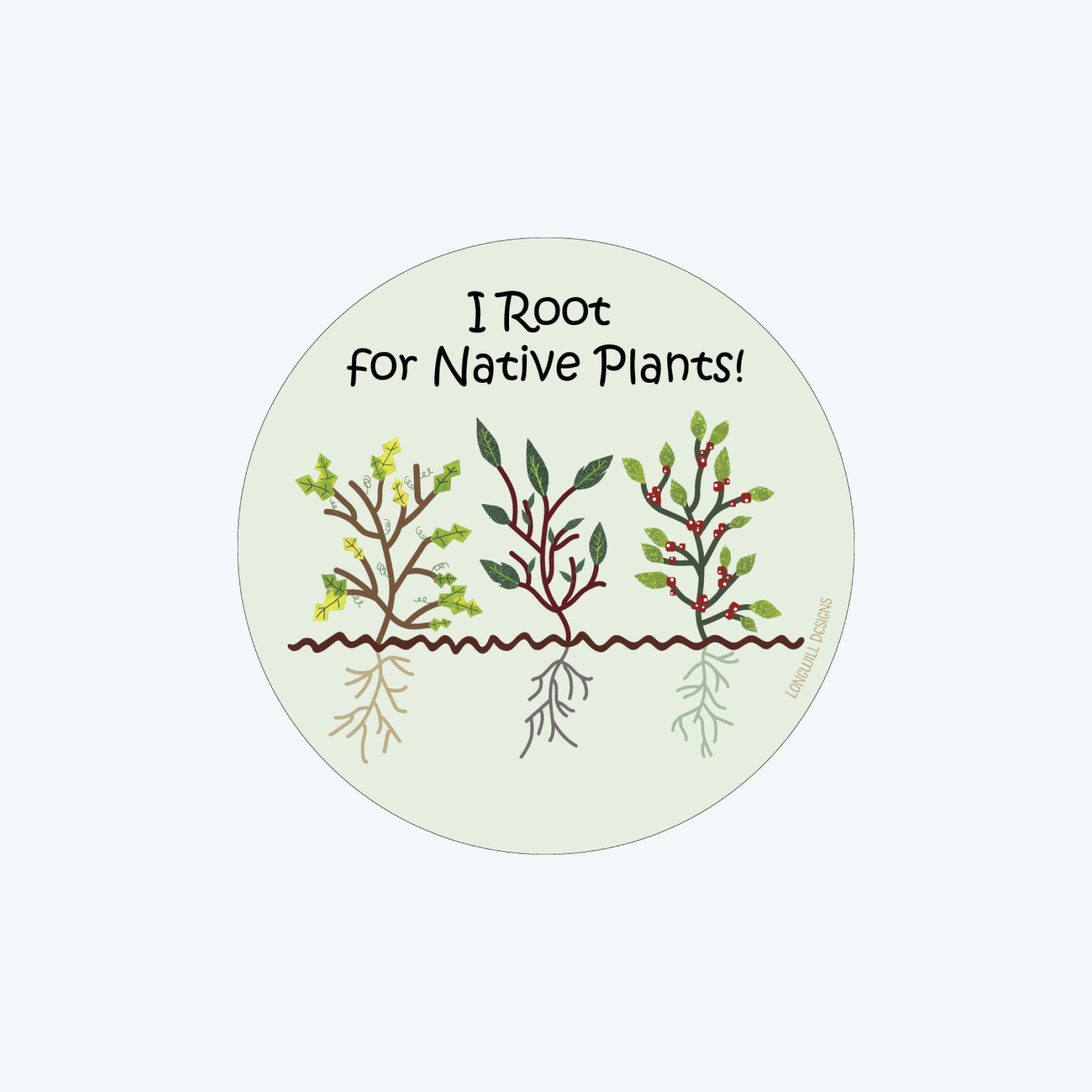Native Plants Vinyl Sticker: I Root For, Waterproof 3" Round