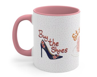 Buy the Shoes Ceramic Mug 11oz - Friend - Mom - Mothers Day