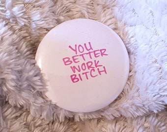Britney - You Better Work Bitch - Hand Drawn Badge - 44mm Button Pin Badge, Unique, Free Britney Spears, Lyrics, #FreeBritney