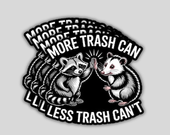 4PCS “More Trash Can Less Trash Can’t” Stickers – Funny Raccoon Opossum Humor Vinyl Decal Gift Set