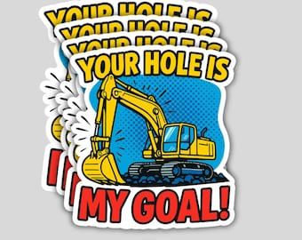4PCS Your Hole Is My Goal Stickers – Funny Heavy Equipment Operator Vinyl Decals – Excavator, Construction, Truck, Laptop Stickers