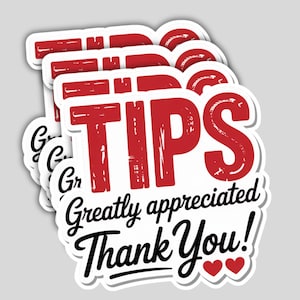 May include: A stack of white stickers with red text that reads "TIPS" in a bold, distressed font. Below, the text "Greatly appreciated Thank You!" is written in a script font, with two red hearts at the bottom.
