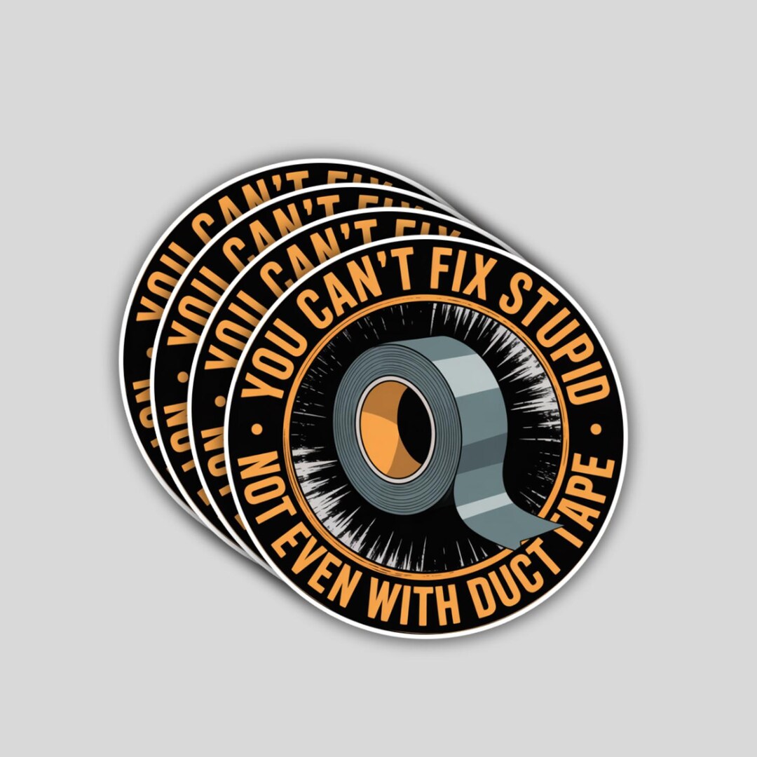 4PCS “you Can’t Fix Stupid Not Even With Duct Tape” Stickers – Funny ...